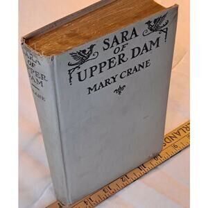Sara of Upper Dam by Mary Crane (1st Edition 1924 Hardcover, no DJ)